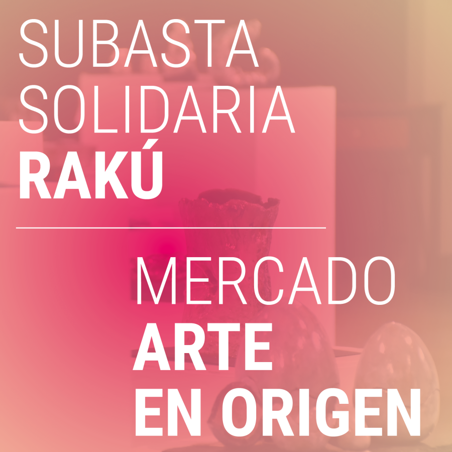 21 de diciembre EADO: Subasta Solidaria RAKÚ y Mercado ARTE EN ORIGEN
